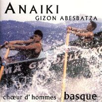 CD1 : ANAIKI Gizon Abesbatza – Chœur d’Hommes Basque